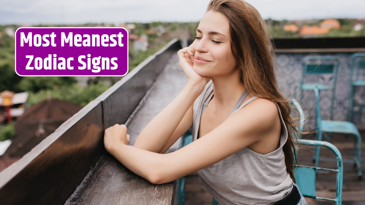 Top 4 Most Meanest Zodiac Signs